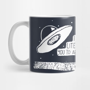 I’ll Literally Pay You To Abduct Me Mug